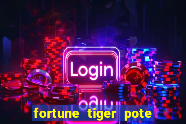 fortune tiger pote de ouro